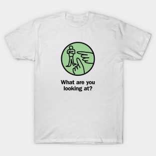 What are you looking at? T-Shirt